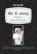 Mr. E. 2003: Manifest Lessons from Ohio's Bicentennial Celebration di Med Keith a. Elkins edito da AUTHORHOUSE
