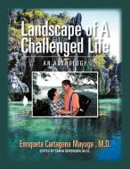 Landscape Of A Challenged Life di Enriqueta Cartagena Mayuga M D edito da Xlibris