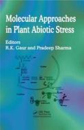 Molecular Approaches in Plant Abiotic Stress di Rajarshi Kumar Gaur edito da CRC Press