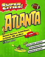 Super Cities! Atlanta di Diane Bailey edito da ARCADIA CHILDRENS BOOKS
