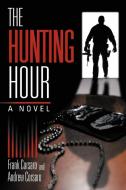 The Hunting Hour di Frank Corsaro, Andrew Corsaro edito da AuthorHouse