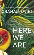 Here We Are di Graham Swift edito da Simon + Schuster UK
