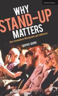Why Stand-up Matters di Sophie (University of Kent Quirk edito da Bloomsbury Publishing PLC