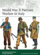 World War II Partisan Warfare in Italy di Pier Paolo Battistelli, Piero Crociani edito da Bloomsbury Publishing PLC