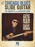 Chicago Blues Slide Guitar: The Complete and Definitive Guide di Dave Rubin, Bob Margolin edito da HAL LEONARD PUB CO
