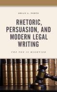 Rhetoric, Persuasion, And Modern Legal Writing di Brian L Porto edito da Lexington Books