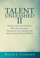 Talent Unleashed II di Ralph J. Carlson edito da Xlibris