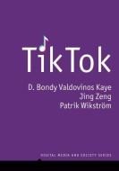 TikTok di D. Bondy Valdovinos Kaye, Jing Zeng, Patrik Wikstrom edito da Polity Press