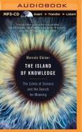 The Island of Knowledge: The Limits of Science and the Search for Meaning di Marcelo Gleiser edito da Audible Studios on Brilliance