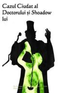 Cazul Ciudat Al Doctorului Si Shoadow Lui: The Strange Case of Dr. Jekyll and Mr. Hyde (Romanian Edition) di Robert Louis Stevenson edito da Createspace