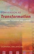 Conversion as Transformation di Dominic Arcamone edito da Pickwick Publications