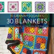 10 Granny Squares 30 Blankets di Margaret Hubert edito da Rockport Publishers Inc.
