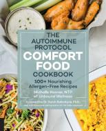 The Autoimmune Protocol Comfort Food Cookbook di Michelle Hoover edito da Fair Winds Press
