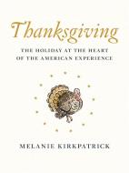 Thanksgiving di Melanie Kirkpatrick edito da Encounter Books,USA
