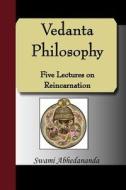 Vedanta Philosophy - Five Lectures On Reincarnation di Swami Abhedananda edito da Nuvision Publications