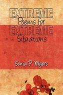 Extreme Poems For Extreme Situations di Sonia P Myers edito da America Star Books