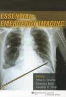 Essential Emergency Imaging di Dr. Resa Lewiss, Saul Turandot, Kaushal H. Shah edito da Lippincott Williams And Wilkins