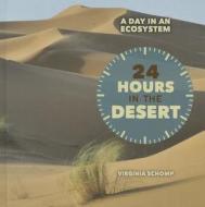 24 Hours in the Desert di Virginia Schomp edito da Cavendish Square Publishing