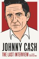 Johnny Cash: The Last Interview di Johnny Cash edito da Melville House Publishing