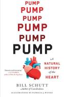 Pump: A Natural History of the Heart di Bill Schutt edito da ALGONQUIN BOOKS OF CHAPEL