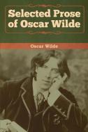 Selected Prose of Oscar Wilde di Oscar Wilde edito da Bibliotech Press