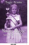 Making Maggie di Maggie Messina edito da Publishamerica