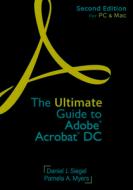 The Ultimate Guide to Adobe(r) Acrobat(r) DC di Daniel J. Siegel, Pamela A. Myers edito da AMER BAR ASSN
