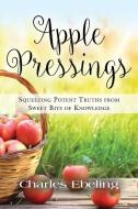 APPLE PRESSINGS di Charles Ebeling edito da Booklocker.com, Inc.