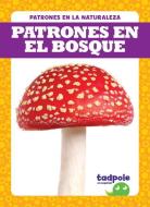 Patrones En El Bosque (Patterns in the Forest) di Genevieve Nilsen edito da TADPOLE BOOKS