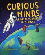 Curious Minds & Great Voyages in Science di Sameet Sreenivasan edito da MASCOT BOOKS
