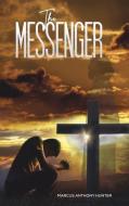 The Messenger di Marcus Anthony Hunter edito da AUSTIN MACAULEY