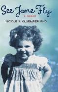 See Jane Fly di Nicole S. Kluemper edito da KOEHLER BOOKS