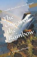 THE OMEN OF THE RAINBOW: A VOLUME OF POE di DONALD A DIRNBERGER edito da LIGHTNING SOURCE UK LTD