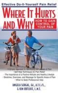 Where It Hurts and Why: How to Gain Control of Your Pain di Angela Sehgal, Kim Ortloff edito da BASIC HEALTH PUBN INC