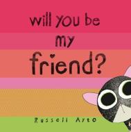 Will You Be My Friend? di Russell Ayto edito da ANDERSEN PR USA