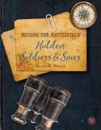 Hidden Soldiers and Spies di Allen R. Wells edito da HIGH TIDE
