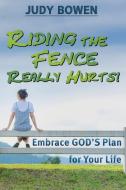Riding the Fence Really Hurts! di Judy Bowen edito da Creative Team Publishing