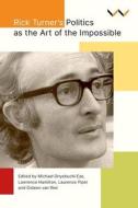 Rick Turner's Politics as the Art of the Impossible di Michael Onyebuchi Eze, John Sodiq Sanni, Tendayi Sithole, Crain Soudien, Lawrence Hamilton, Laurence Piper, Gideon Van Riet, Paula Ensor, Daryl Glaser, Hobden edito da WITS UNIV PR