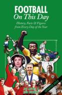 Football On This Day di Rob Burnett, Joe Mewis edito da Pitch Publishing Ltd
