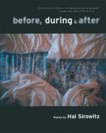 Before, During, and After: Poems di Hal Sirowitz edito da Soft Skull Press