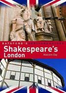 Batsford's Heritage Guides: Shakespeare's London di Malcolm Day edito da Pavilion Books