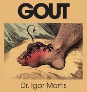 Gout di Igor Mortis edito da New Generation Publishing