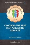 Choosing the Best Self-Publishing Companies and Services di John Doppler edito da FONT PUBN