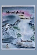 Moonlighting as an Avalanche di Daniel Romo edito da TEBOT BACH