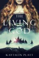 The Living God di Kaytalin Platt edito da QUILL