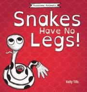 Snakes Have No Legs di Tara Kelly edito da FDI Publishing LLC