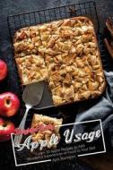 Delightful Exciting Apple Usage: Learn 30 Apple Recipes to Add Wonderful Experiences of Food to Your Diet di April Blomgren edito da Createspace Independent Publishing Platform