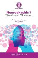 Neuroakashic(R) The Great Observer di Lara Ana Silvia Lara edito da Balboa Press