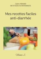 Mes recettes faciles anti-diarrhée di Cédric Menard edito da Books on Demand