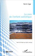 La cure de l'enfant autistique di Martin Egge edito da Editions L'Harmattan